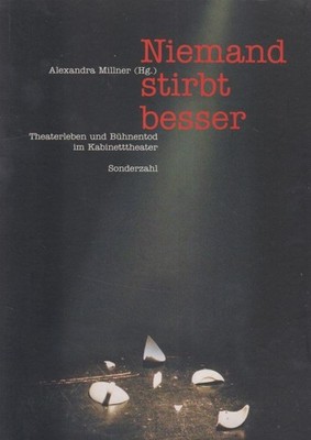 Niemand stirbt besser: Theaterleben und Bühnentod im Kabinetttheater. Millner (H