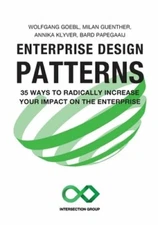 Enterprise Design Patterns: 35 Ways to Radically Increase Your Impact on the