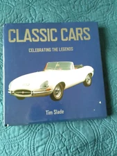 Classic Cars : Celebrating the Legends by Tim Slade (2006, Hardcover)
