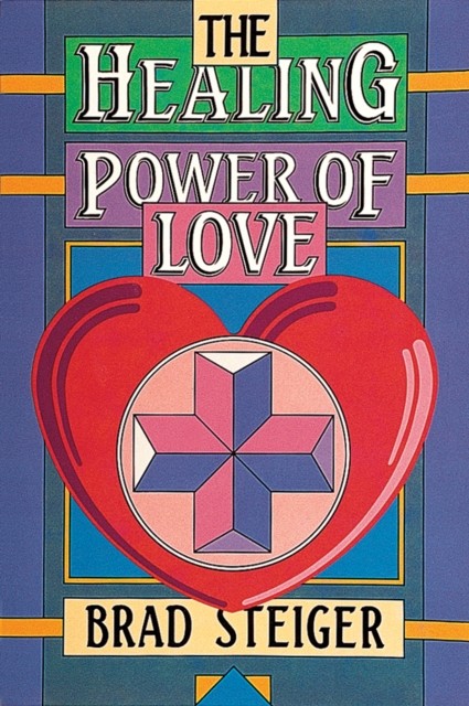 The Healing Power of Love by Brad Steiger PAPERBACK 9780914918844