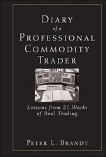 Diary of a Professional Commodity Trader: Lessons from 21 Weeks of Real Trad...