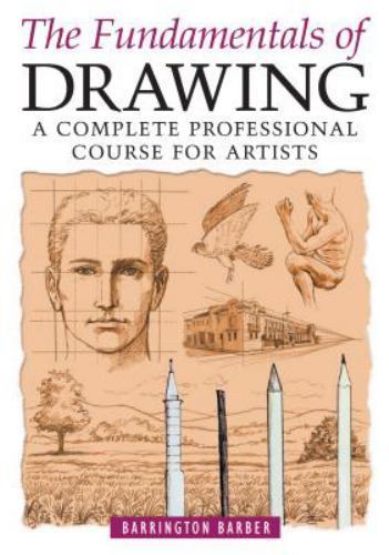 Fundamentals of Drawing : A Complete Professional Course for Artists by ...