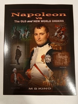 Napoleon vs the Old and New World Orders by Michael King PB