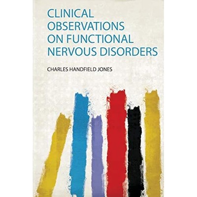 Clinical Observations on Functional Nervous Disorders -  NEW Charles Handfie 202