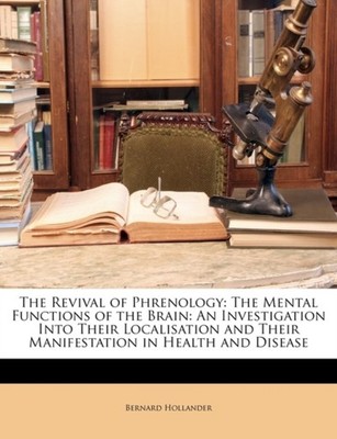 Hollander - Revival of Phrenology  The Mental Functions of the Brain   - X555z