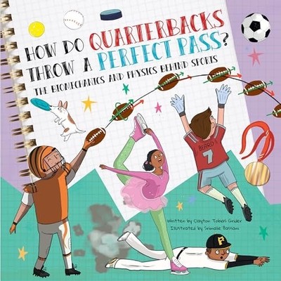How Do Quarterbacks Throw a Perfect Pass? : the Biomech - Picture Book NEW Clayt
