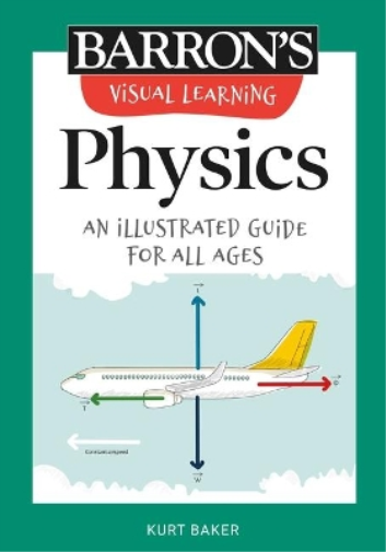 Kurt Baker Visual Learning: Physics (Tascabile) Barron's Visual Learning