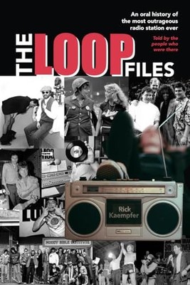 The Loop Files: An Oral History of the Most Outrageous Radio Station Ever