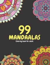 99 Mandalas: Adult coloring book:99 Beautiful and Relaxing Mandalas for Stress R