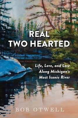 The Real Two Hearted: Life, Love, and Lo Otwell, Bob Paperback