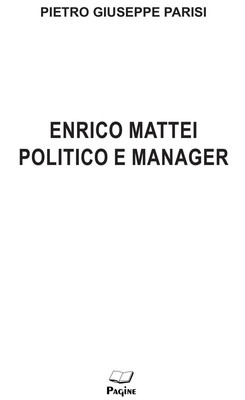 Libri Parisi Pietro Giuseppe - Enrico Mattei Politico E Manager