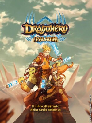 Dragonero - I Paladini: Il Libro Illustrato - Sergio Bonelli Publisher - ITALIAN