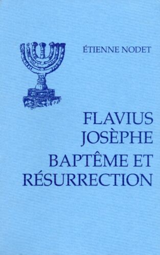 FLAVIUS JOSÈPHE - BAPTÊME ET RÉSURRECTION - ÉTIENNE NODET