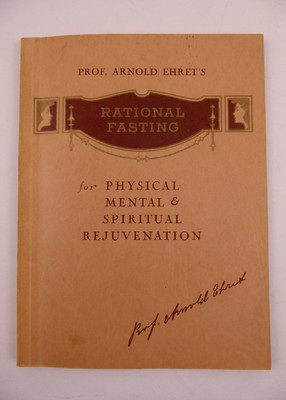 Rational Fasting by Prof. Arnold Ehret 1938 Sanitarium