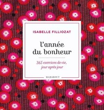 L'année du bonheur : 365 exercices de vie, jour après jour, Isabelle Fillio