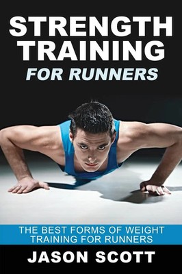 Strength Training for Runners The Best Forms of Weight Training for Runners Buch