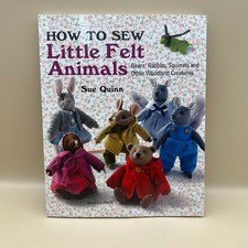 How to Sew Little Felt Animals Sue Quinn 2014 Craft Book Search Press