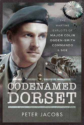 Thumbnail - Codenamed Dorset: The Wartime Exploits Of Major Colin Ogden-smith
