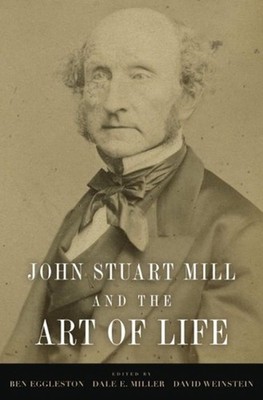 John Stuart Mill and the Art of Life by Ben Eggleston (English) Hardcover Book