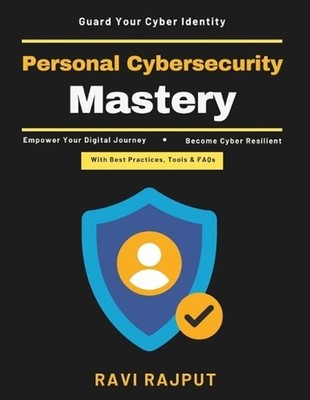 Personal Cybersecurity Mastery: Secure Digital Habits Data Breach Recovery Phish