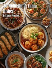 50 Midnight in China Dishes by Kelly Johnson Paperback Book