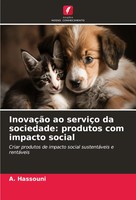 A. Hassouni | InovaçãO Ao ServiçO Da Sociedade: Produtos Com Impacto Social