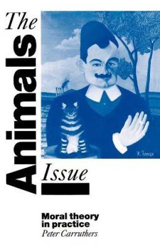 Thumbnail - The Animals Issue: Moral Theory In Practice By Carruthers, Peter