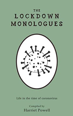 The Lockdown Monologues: Life in the time of coronavirus By Harr