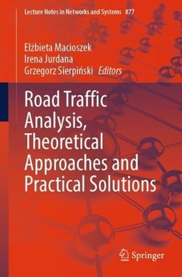 Road Traffic Analysis, Theoretical Approaches and Practical Solutions by El?biet