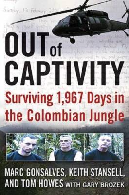 OUT of CAPTIVITY: Surviving 1,967 Days in the Colombian Jungle - VERY GOOD