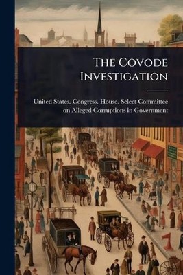 The Covode Investigation by United States Congress House Selec Paperback Book