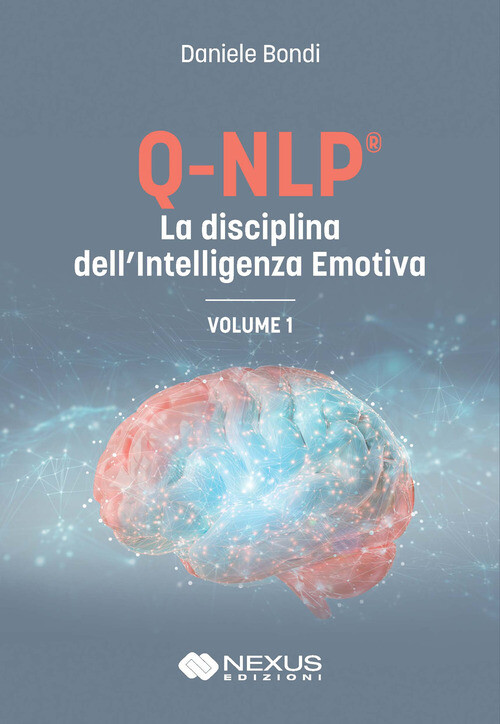 Q-NLP® La Disciplina Dell'Intelligenza Emotiva. Vol. 1 -  - 2024