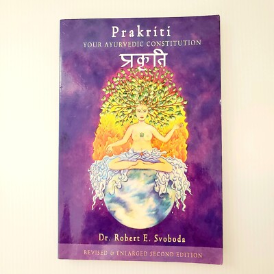 Prakriti: Your Ayurvedic Constitution Revised Enlarged 2nd Ed Paperback Svoboda