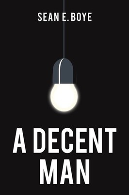 A Decent Man,Sean E. Boye