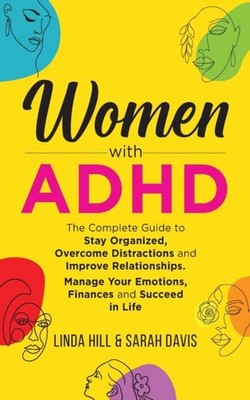 Hill - Women with ADHD  The Complete Guide to Stay Organized Overcome - X555z