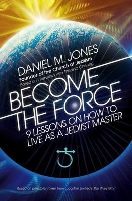 Become the Force by Daniel M. Jones, Theresa Cheung - 9781786780904