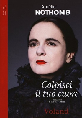Amélie Nothomb Isabella Mattazzi Colpisci il tuo cuore (Paperback)