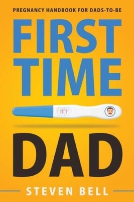First Time Dad: Pregnancy Handbook for Dads-To-Be (What to Expect fo - VERY GOOD