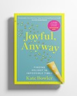 Joyful, Anyway by Kate Bowler NEW Paperback