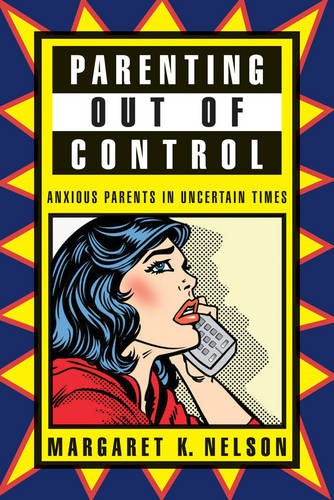 Parenting Out of Control – Anxious Parents in Uncertain Times Nelson Hardback