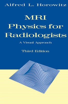 MRI Physics for Radiologists Alfred L. Horowitz