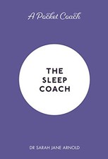 A Pocket Coach: The Sleep Coach (Pocket Coach Guides ... by Arnold, Dr Sarah Jan