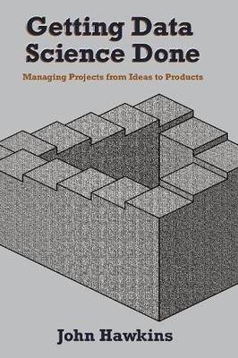 John Hawkins Getting Data Science Done (Paperback)