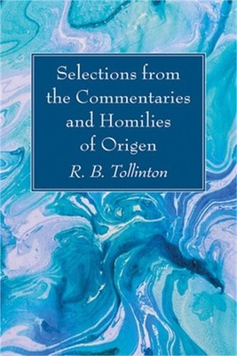 Selections from the Commentaries and Homilies of Origen (Hardback or Cased Book)