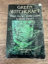 Green Witchcraft: Folk Magic, Fairy Lore & Herb Craft by Ann Moura (2002)