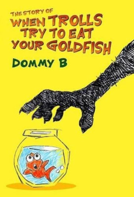 The Story of When Trolls Try to Eat Your Goldfish - Paperback / softback NEW B,