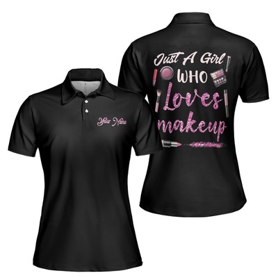Custom Name Just A Girl Who Love Makeup Women's Polo S-5XL