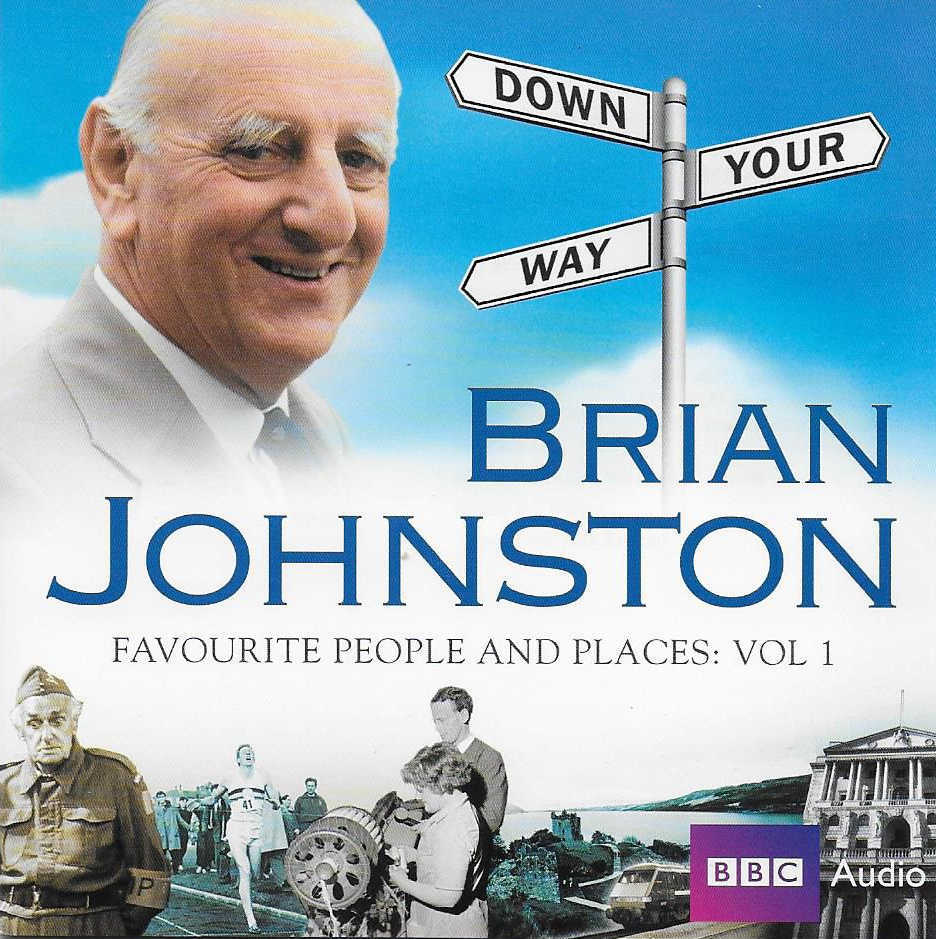 BRIAN JOHNSTON - Down Your Way - Favourite People & Places - CD Audio Book Vol 1