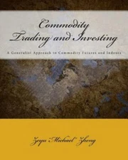 Commodity Trading And Investing: A Generalist Approach To Commodity Futures...