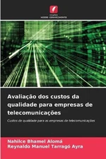 Avaliao dos custos da qualidade para empresas de telecomunicaes by Nahilce Bhame